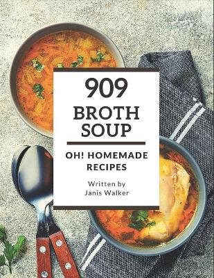 Book cover for Oh! 909 Homemade Broth Soup Recipes