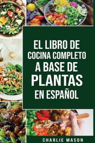Cover of El Libro de Cocina Completo a Base de Plantas En Español/ The Full Kitchen Book Based on Plants in Spanish