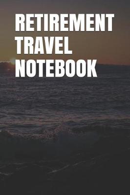 Book cover for Retirement Travel Notebook