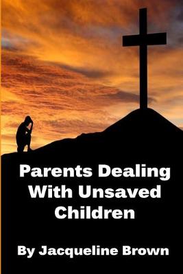 Book cover for Parents Dealing With Unsaved Children
