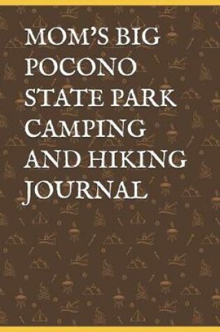 Cover of Mom's Big Pocono State Park Camping and Hiking Journal