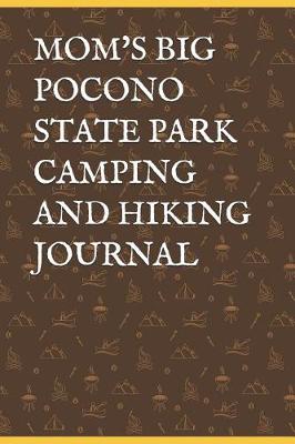 Book cover for Mom's Big Pocono State Park Camping and Hiking Journal