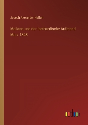 Book cover for Mailand und der lombardische Aufstand März 1848