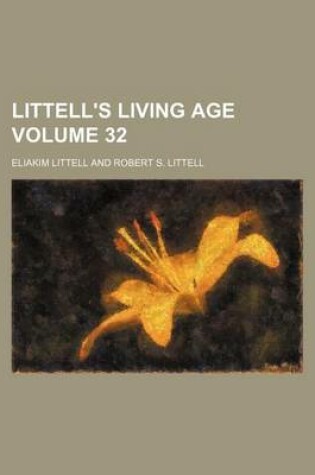 Cover of Littell's Living Age Volume 32