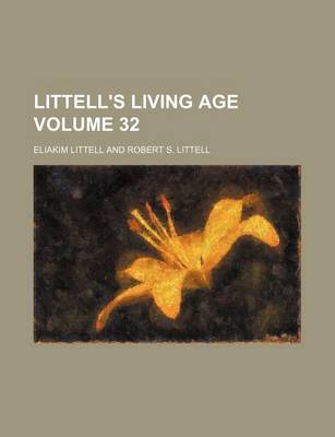 Book cover for Littell's Living Age Volume 32