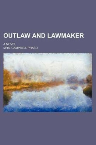 Cover of Outlaw and Lawmaker; A Novel