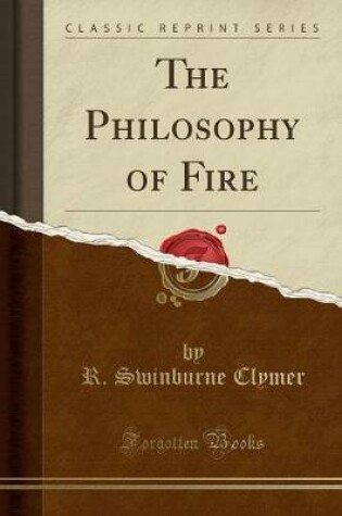 Cover of The Philosophy of Fire (Classic Reprint)