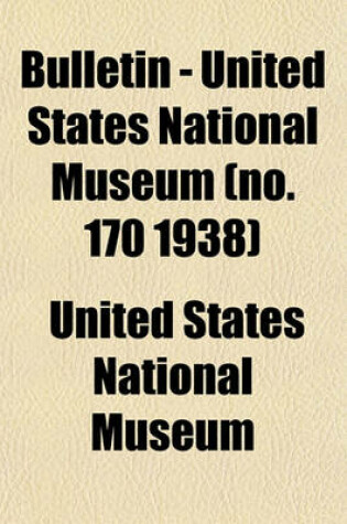 Cover of Bulletin - United States National Museum (No. 170 1938)