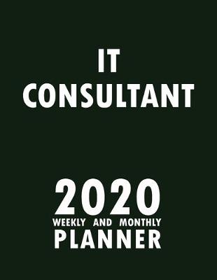 Book cover for IT Consultant 2020 Weekly and Monthly Planner