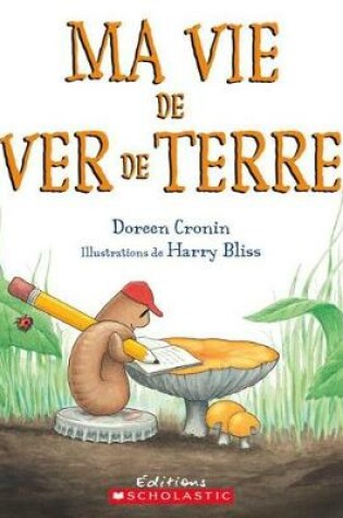 Cover of Ma Vie de Ver de Terre