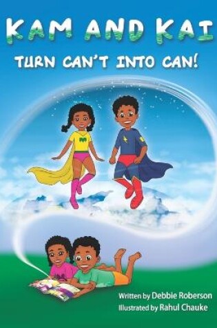Cover of Kam and Kai Turn Can't Into Can!