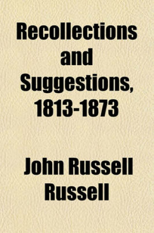 Cover of Recollections and Suggestions, 1813-1873