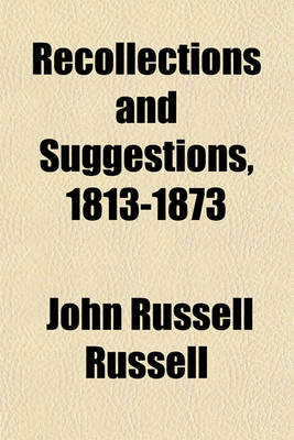 Book cover for Recollections and Suggestions, 1813-1873