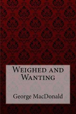 Book cover for Weighed and Wanting George MacDonald