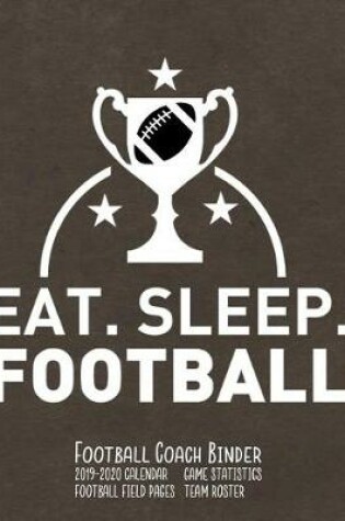 Cover of Eat Sleep Football Football Coach Binder