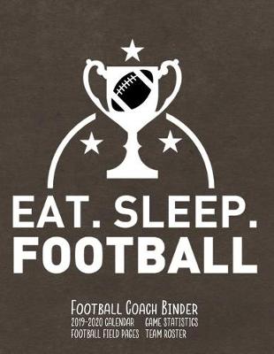 Book cover for Eat Sleep Football Football Coach Binder