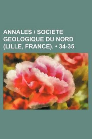 Cover of Annales Societe Geologique Du Nord (Lille, France). (34-35)