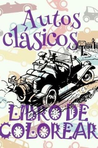 Cover of &#9996; Autos clásicos &#9998; Libro de Colorear Adultos Libro de Colorear La Seleccion &#9997; Libro de Colorear Cars