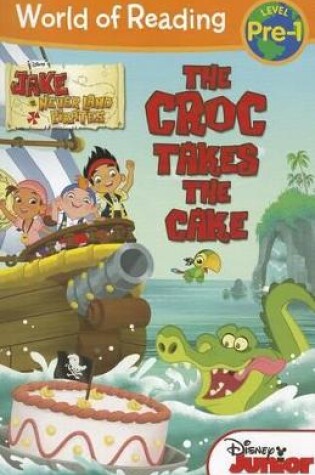 Cover of World of Reading: Jake and the Never Land Pirates the Croc Takes the Cake