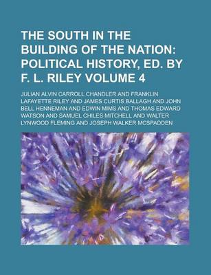 Book cover for The South in the Building of the Nation (Volume 4); Political History, Ed. by F. L. Riley