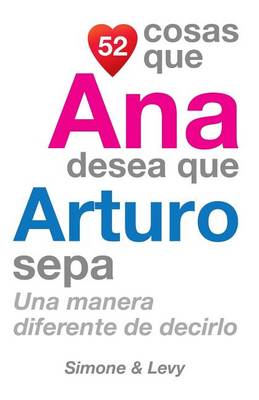 Book cover for 52 Cosas Que Ana Desea Que Arturo Sepa