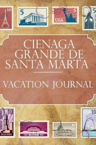 Cover of Cienaga Grande de Santa Marta Vacation Journal