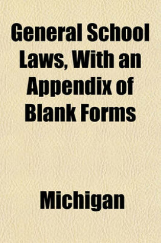 Cover of General School Laws, with an Appendix of Blank Forms