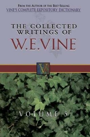 Cover of The Collected Writings of W.E. Vine, Volume 5