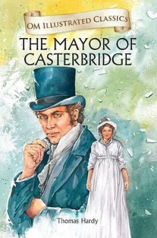 Cover of The Mayor of Castorbridge-Om Illustrated Classics