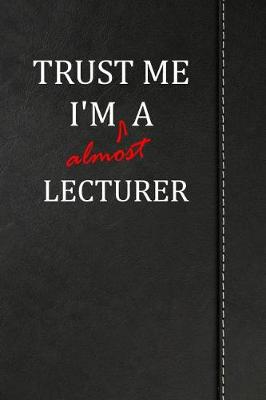 Book cover for Trust Me I'm almost a Lecturer