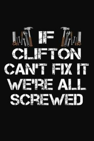 Cover of If Clifton Can't Fix It We're All Screwed