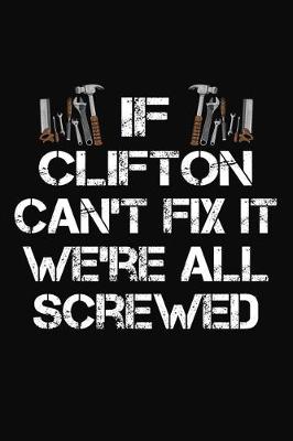 Book cover for If Clifton Can't Fix It We're All Screwed