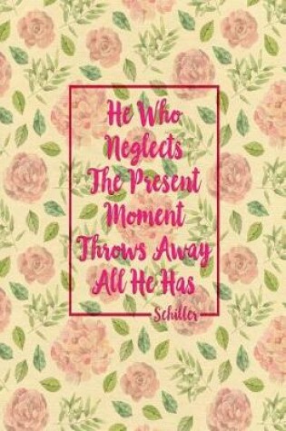 Cover of He Who Neglects the Present Moment Throws Away All He Has