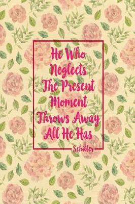 Book cover for He Who Neglects the Present Moment Throws Away All He Has