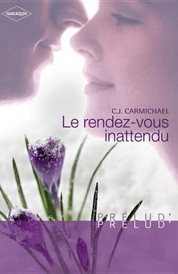 Book cover for Le Rendez-Vous Inattendu (Harlequin Prelud')