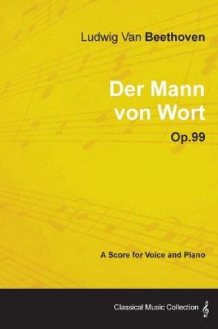 Cover of Ludwig Van Beethoven - Der Mann Von Wort - Op.99 - A Score for Voice and Piano