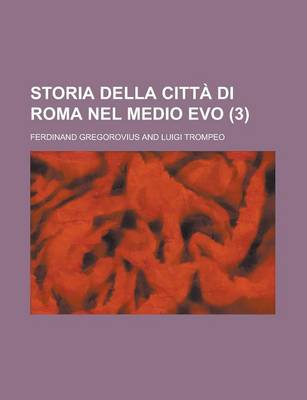 Book cover for Storia Della Citta Di Roma Nel Medio Evo (3)