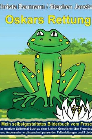 Cover of Oskars Rettung - Mein selbstgestaltetes Bilderbuch vom Frosch