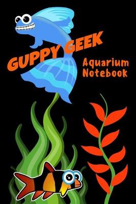 Book cover for Guppy Geek Aquarium Notebook