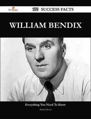 Book cover for William Bendix 170 Success Facts - Everything You Need to Know about William Bendix