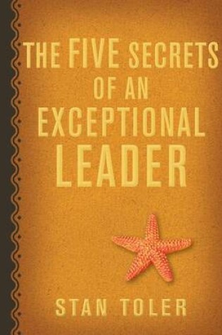 Cover of The Five Secrets of an Exceptional Leader