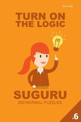 Book cover for Turn On The Logic Suguru 200 Normal Puzzles 9x9 (Volume 6)