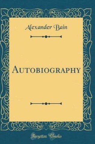 Cover of Autobiography (Classic Reprint)