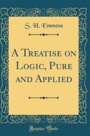 Cover of A Treatise on Logic, Pure and Applied (Classic Reprint)