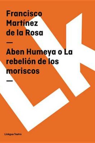 Cover of Aben Humeya O La Rebelion de Los Moriscos