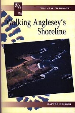 Cover of Walks with History Series: Walking Anglesey's Shoreline