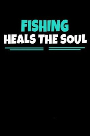 Cover of Fishing Heals the Soul