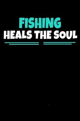 Book cover for Fishing Heals the Soul