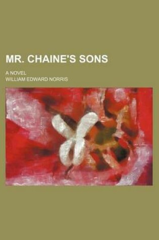 Cover of Mr. Chaine's Sons; A Novel