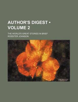 Book cover for Author's Digest (Volume 2); The World's Great Stories in Brief